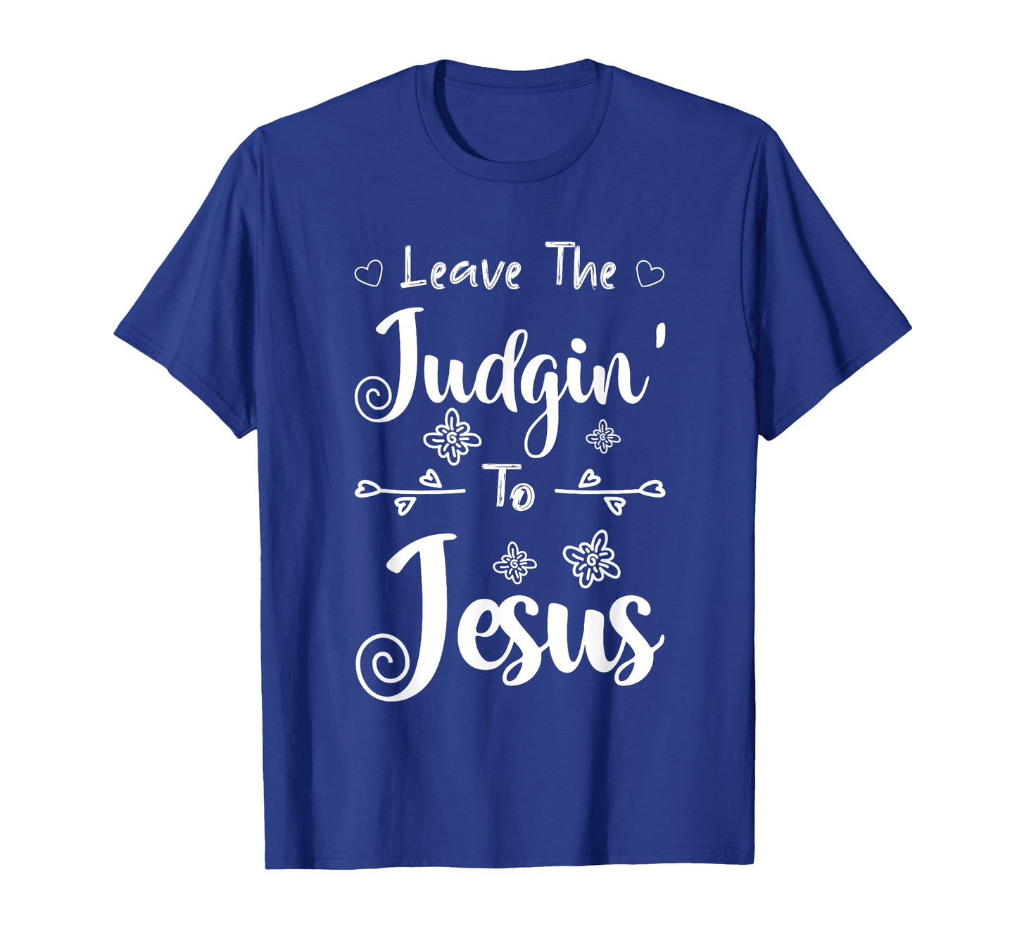 Jesus Quotes Christian Leave The Judging To Jesus T-Shirt