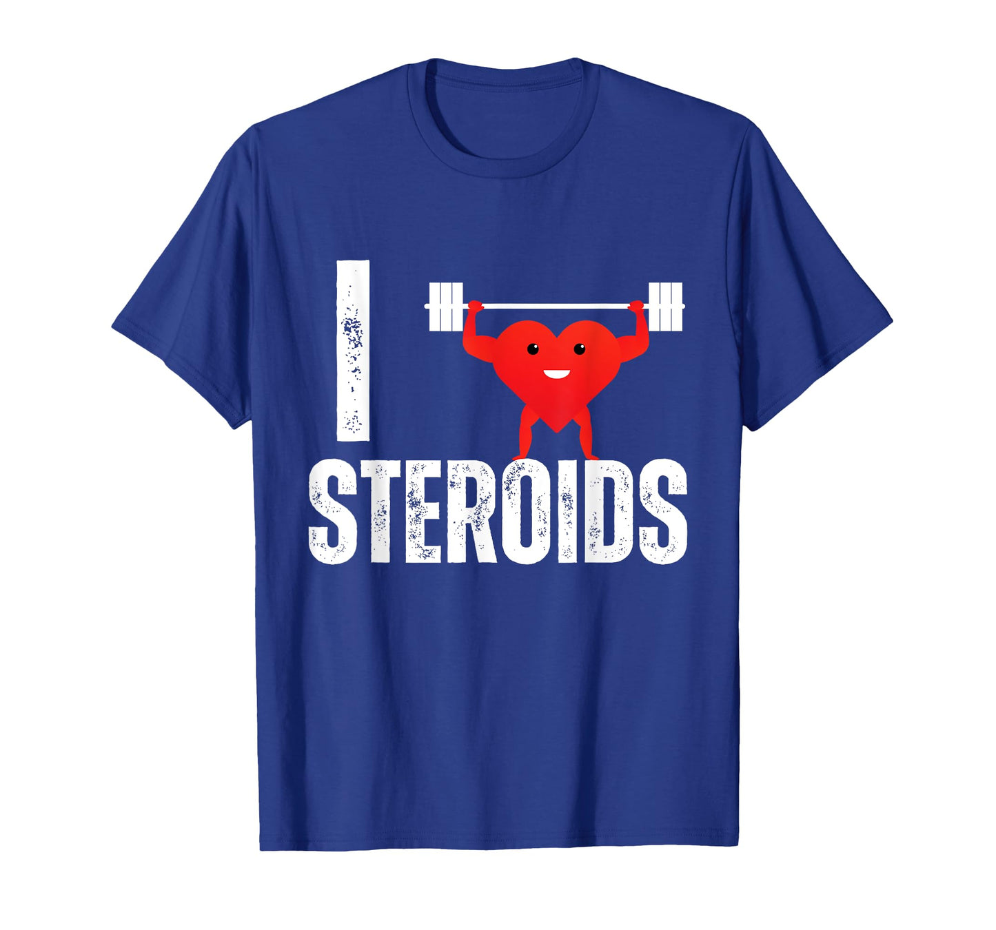 I Love Steroids Gifts for Bodybuilders Men I Heart Steroids T-Shirt