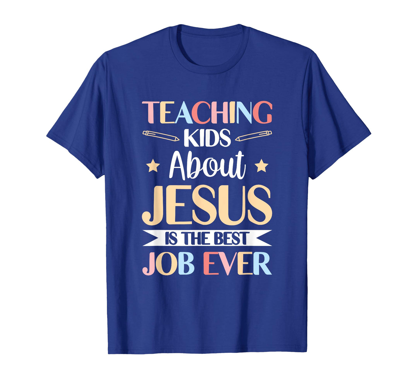 Teaching Kids About Jesus Is The Best Job Ever T-Shirt