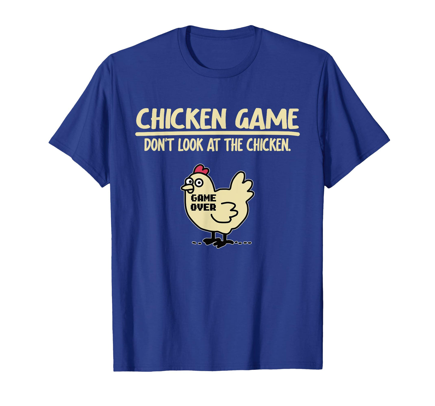 Game Over Chicken Game Funny Chicken Game - Don't Look At The Chicken Unisex Adults & Kids Black Cotton Blend T-Shirt Small