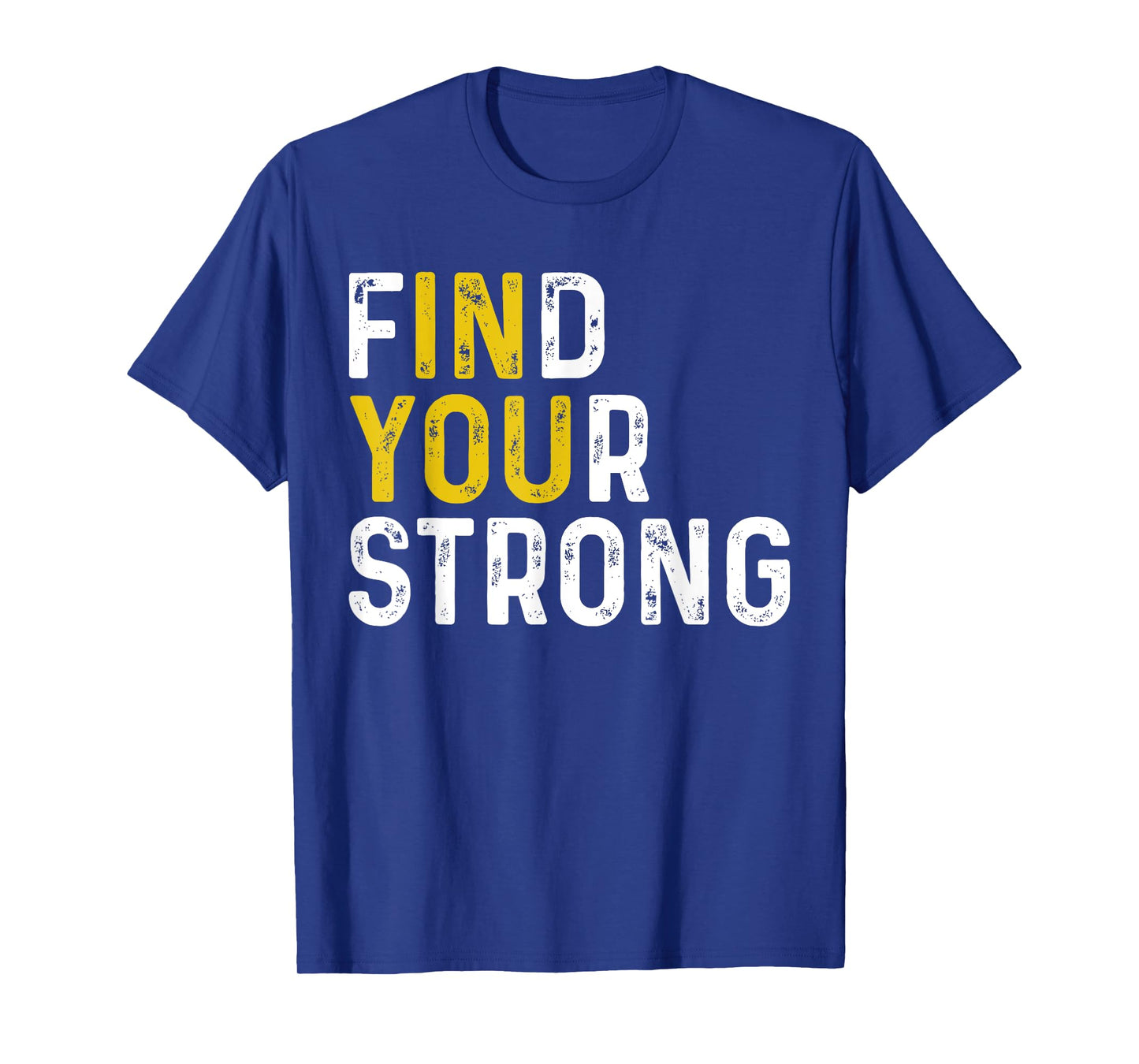 Find Your Strong (In You) Motivational Muscle Quotes T-Shirt