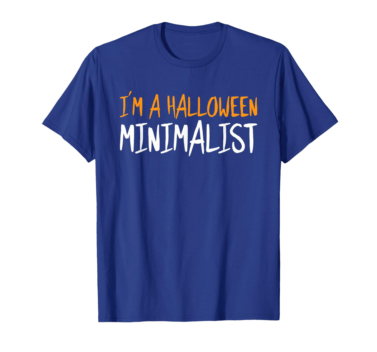Im A Halloween Minimalist Funny Sarcastic Humor Spooky T-Shirt