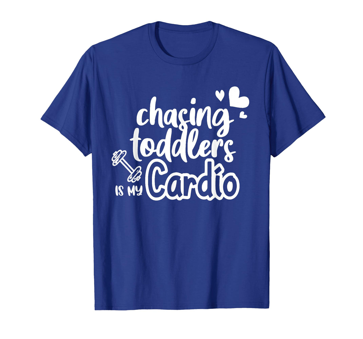 Chasing Toddlers Is My Cardio T-Shirt