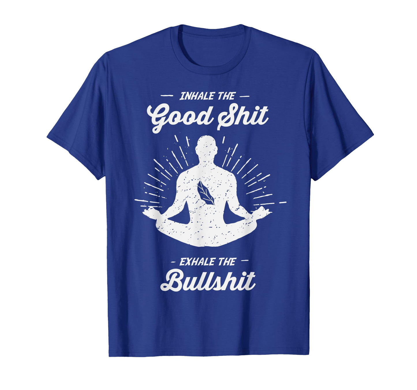 Inhale The Good Exhale The Bullshit - Yoga Zen Meditation T-Shirt