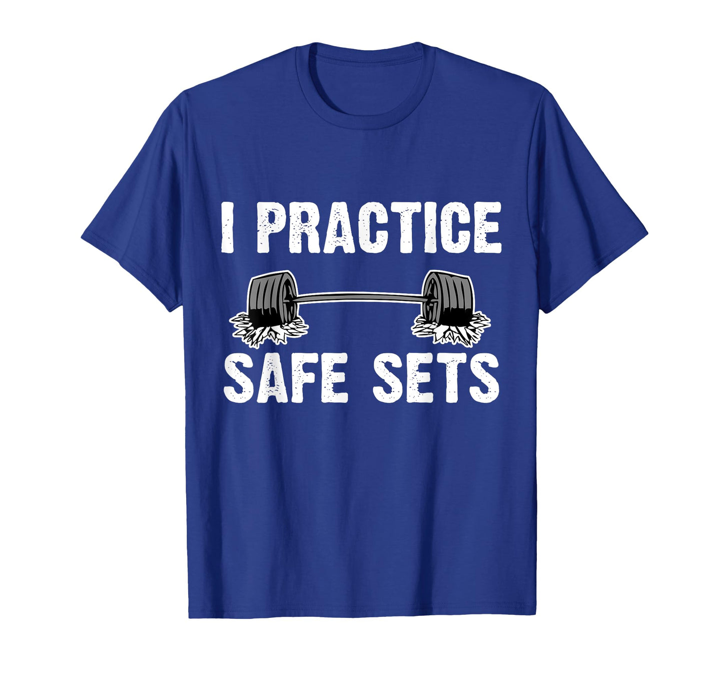 I Practice Safe Sets Dead lift Workout Gym Shirt Men Women T-Shirt