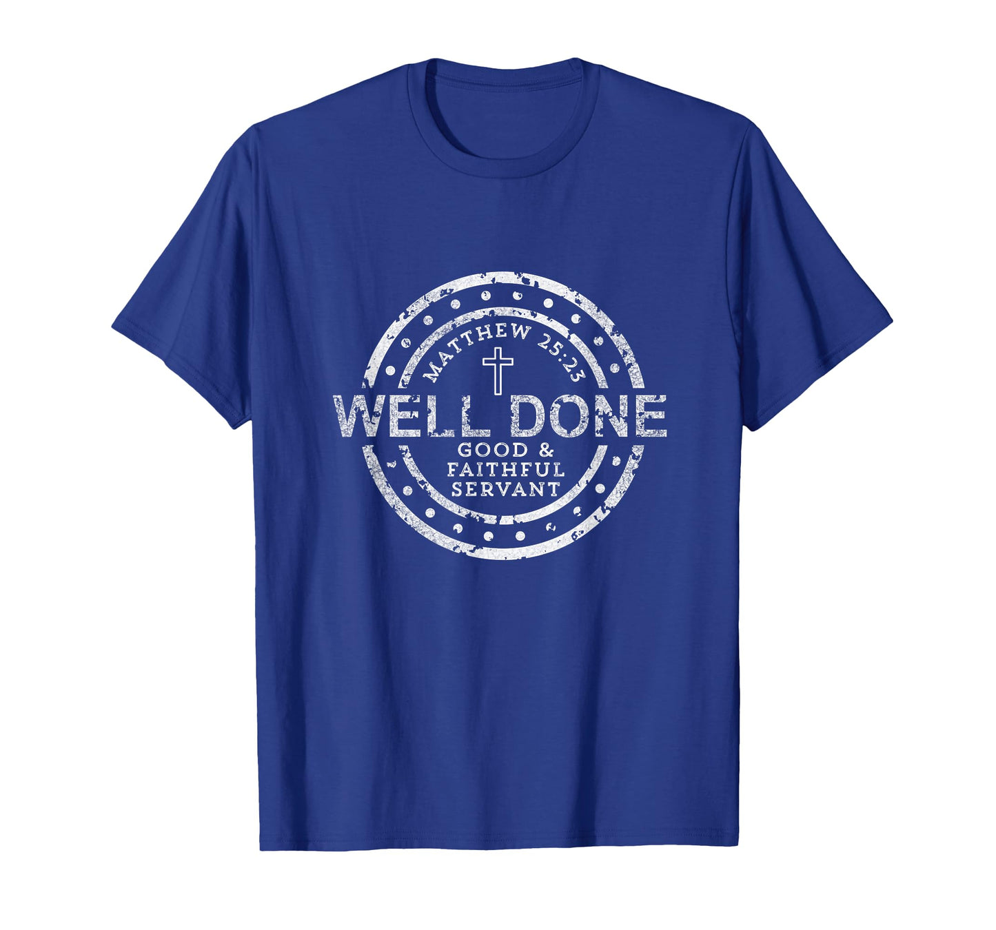 Well Done Good & Faithful Servant Matthew 25:23 Bible Christ T-Shirt