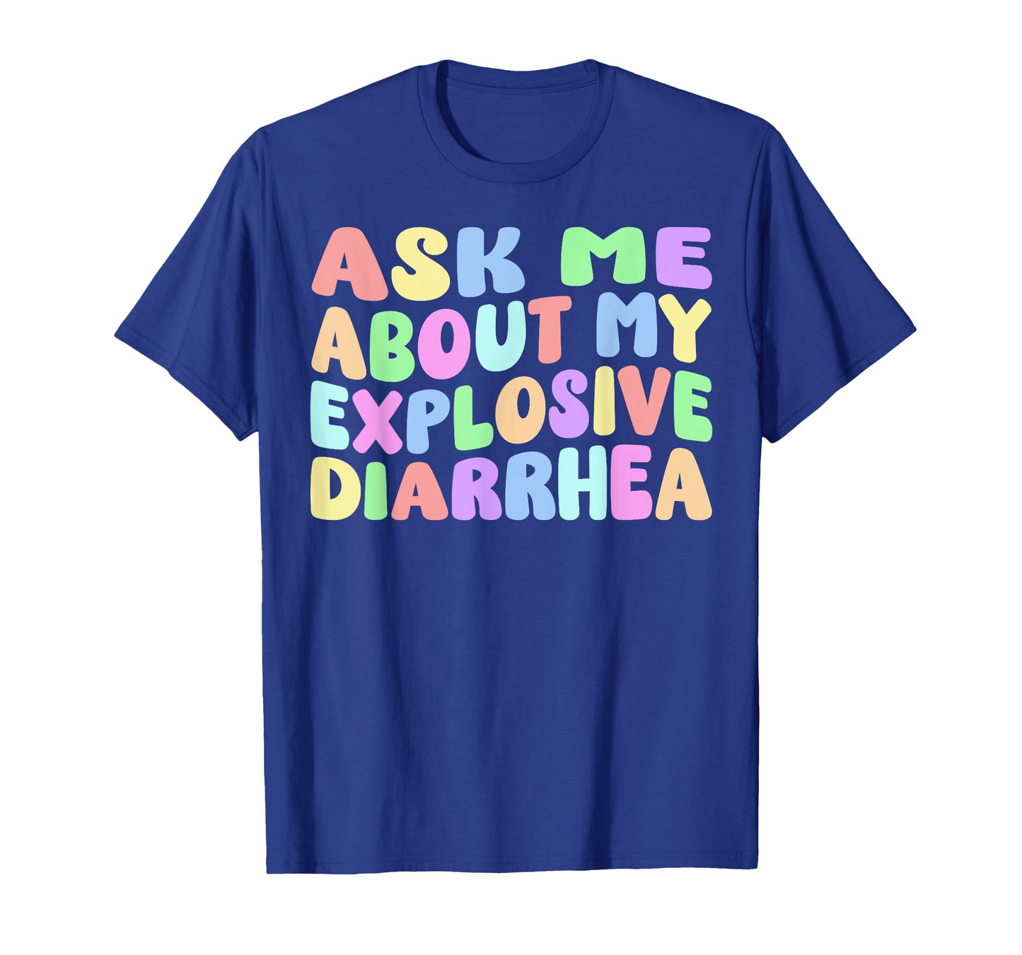 Ask Me About My Explosive Diarrhea | Edgy Adult Humor Funny T-Shirt