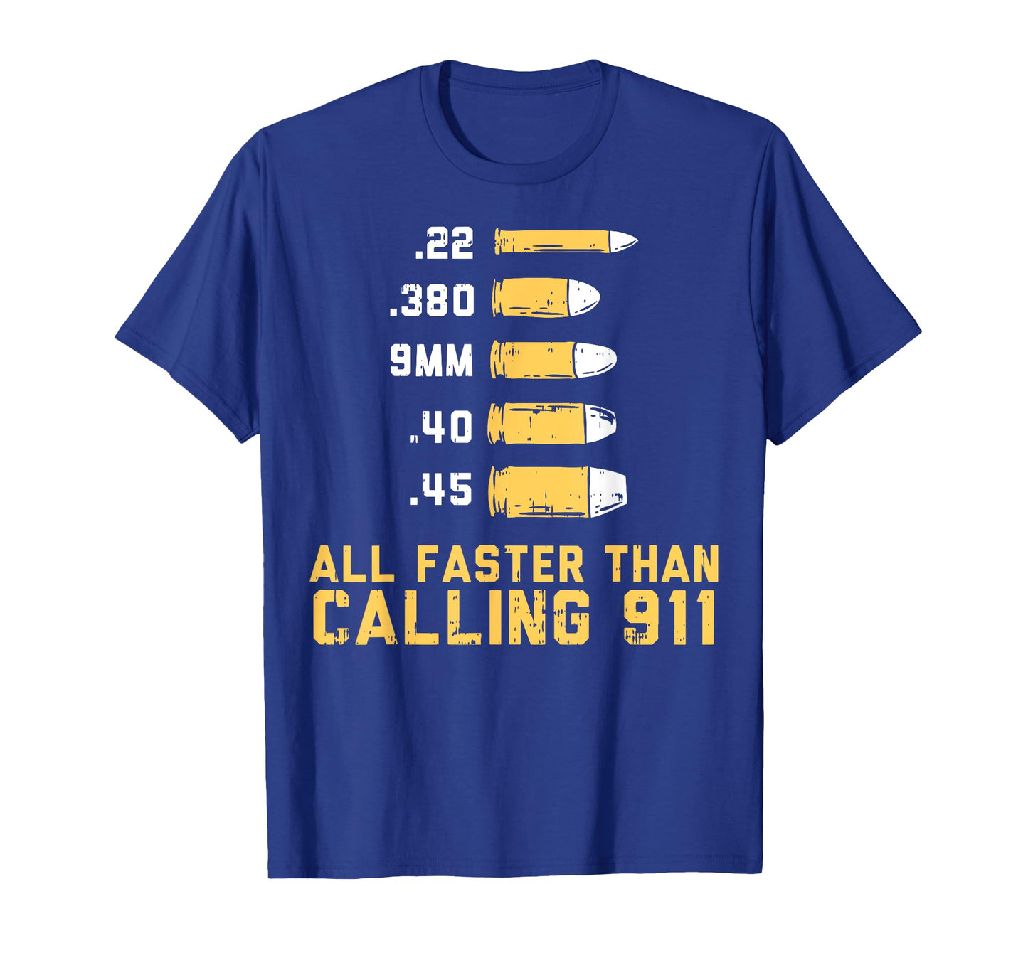 Bullets All Faster Than Dialing 911 | .22 .380 9mm .40 .45 T-Shirt