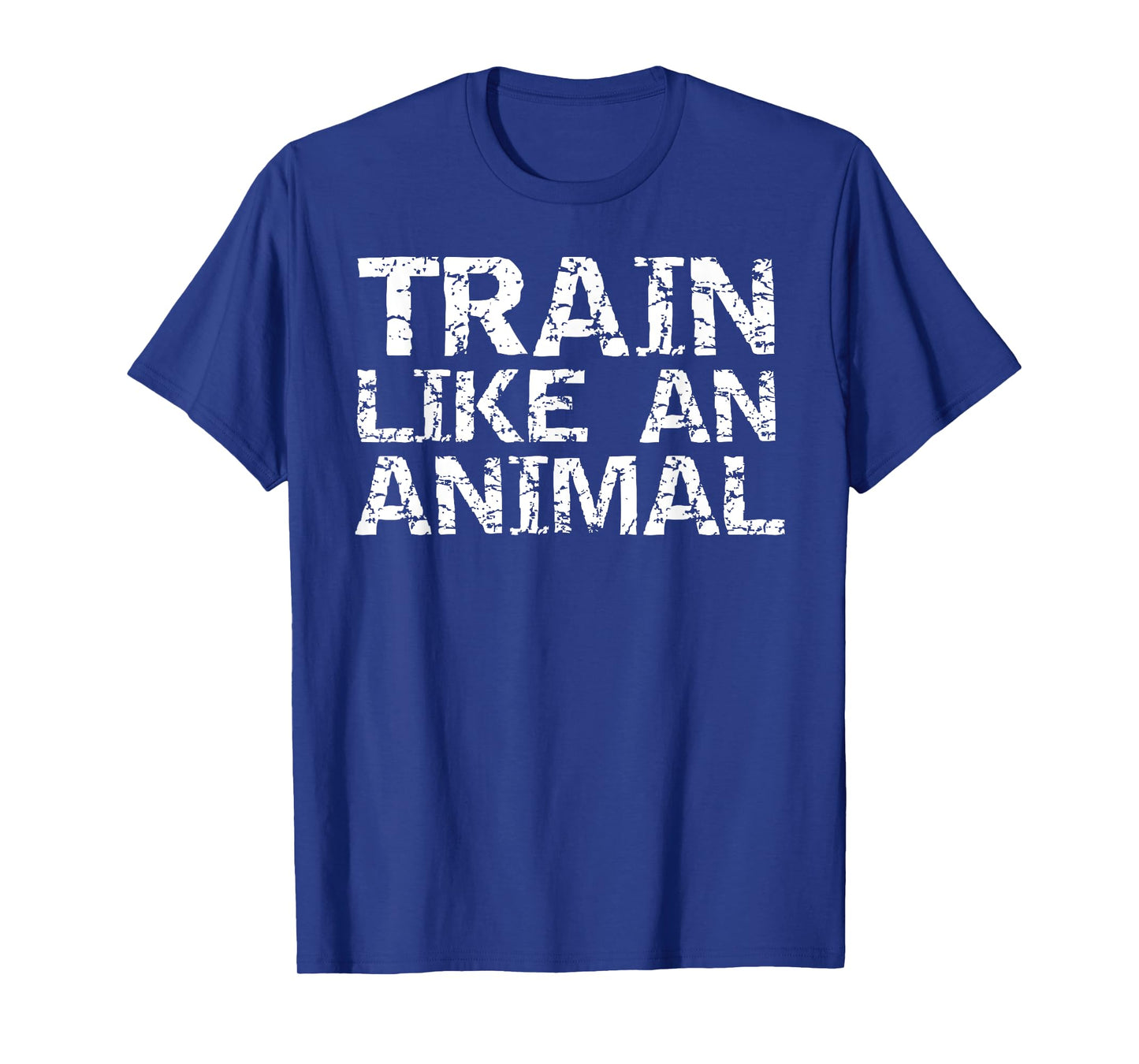 Weight Lifting Quote Gym Shirts for Men Train Like an Animal T-Shirt
