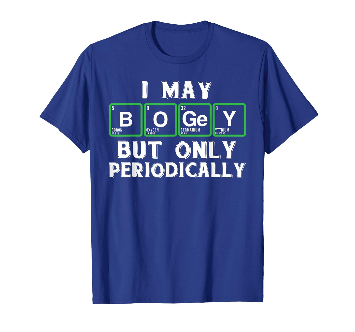 Golf novelty gifts - Funny golf and periodic table t shirt