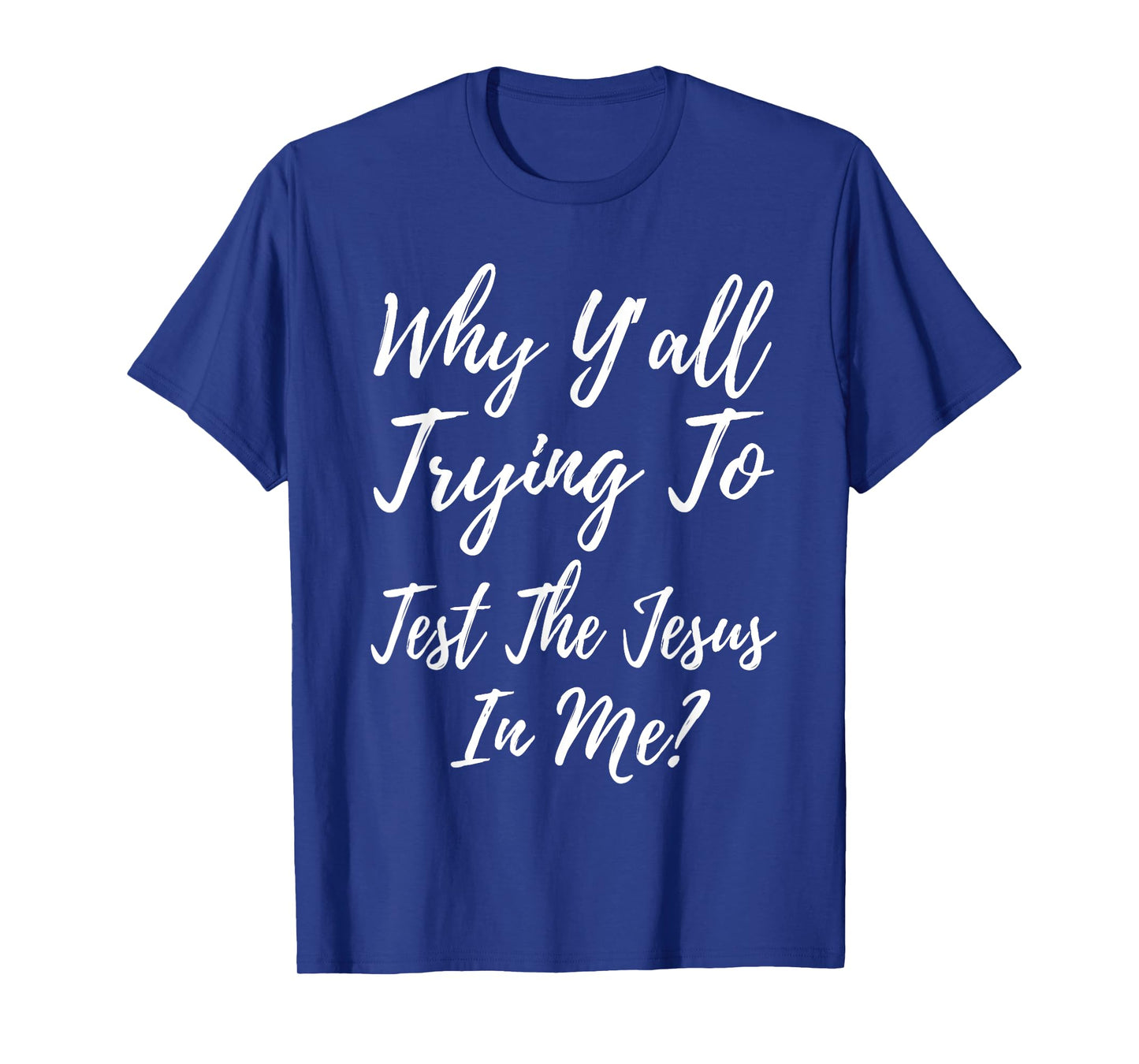 Why Ya'll Trying To Test The Jesus In Me? Funny Christianity T-Shirt