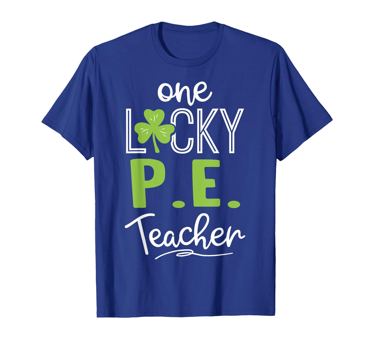 Funny One Lucky P.E. Teacher Shirt St Patricks Day Men Women T-Shirt