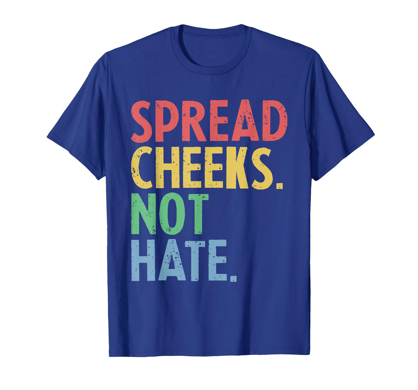Funny Spread Cheeks Not Hate Gym Quote T-Shirt