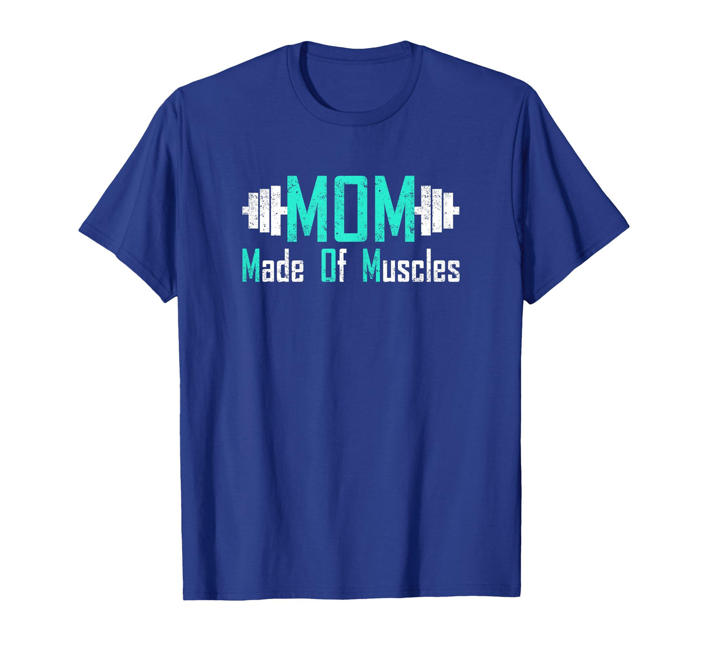 Mom Made Of Muscles Mom Workout T-Shirt
