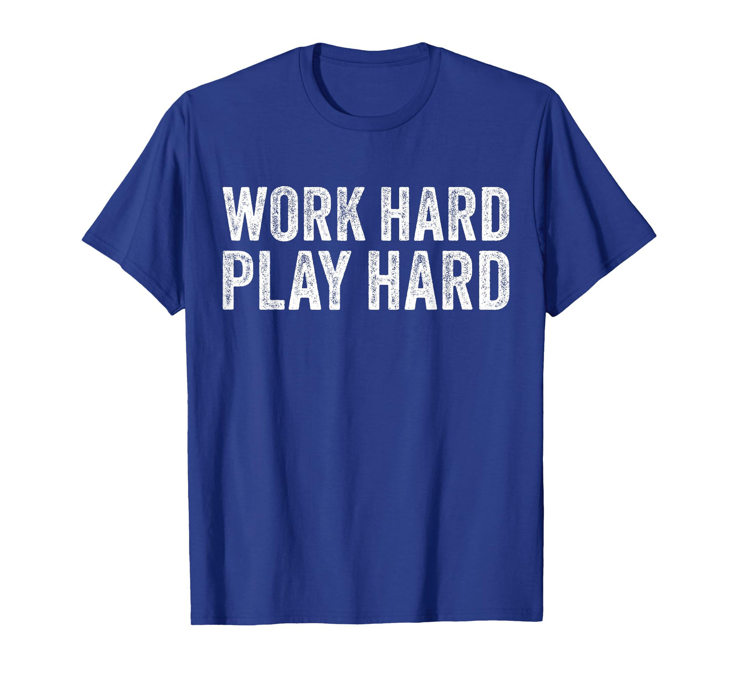 Work Hard Play Hard Funny Sayings Gym Exercise Vintage T-Shirt