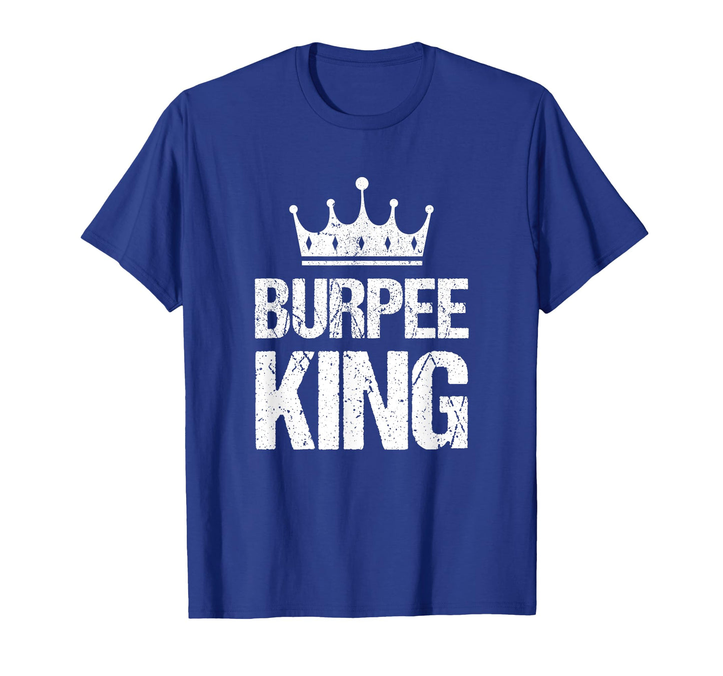 Burpee King Funny Gym Workout Burpees For Fitness Men T-Shirt