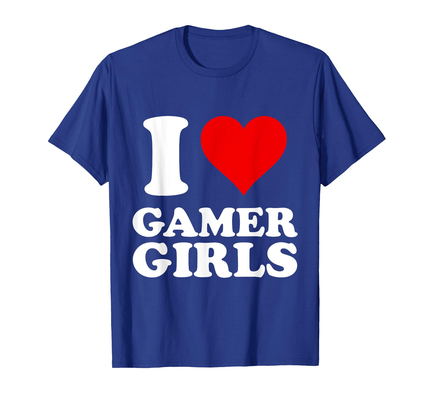 I Love Gamer Girls T-Shirt