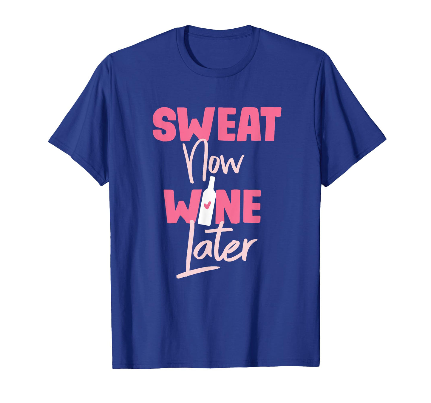Sweat Now Wine Later T-Shirt