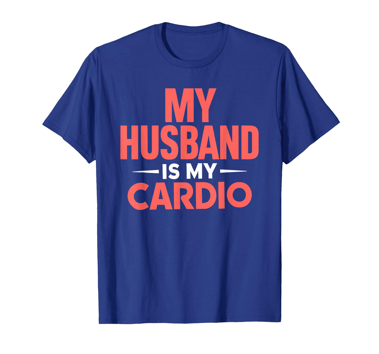My Husband is my Cardio T-Shirt