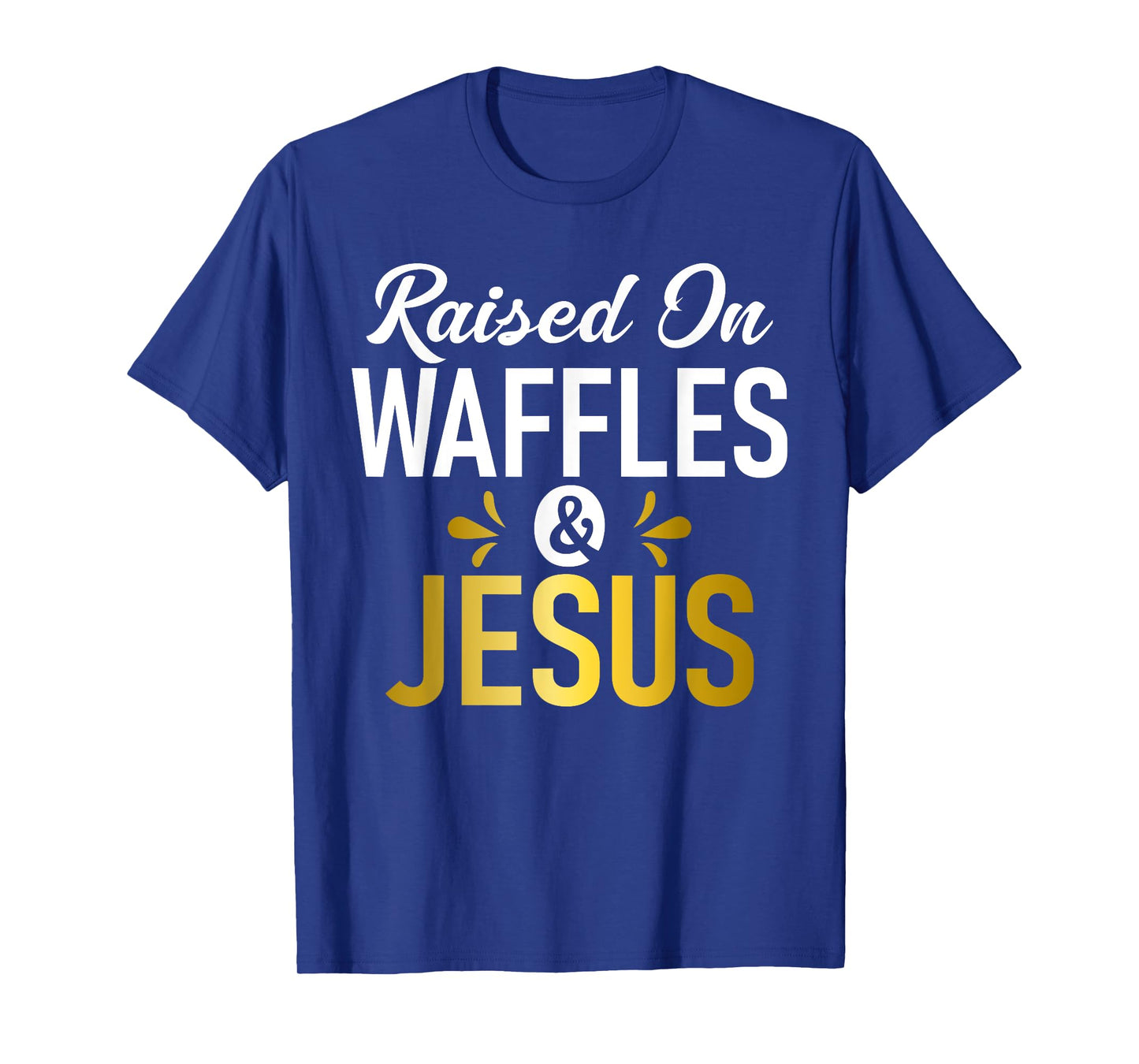 Raised on Waffles and Jesus Waffle T-Shirt