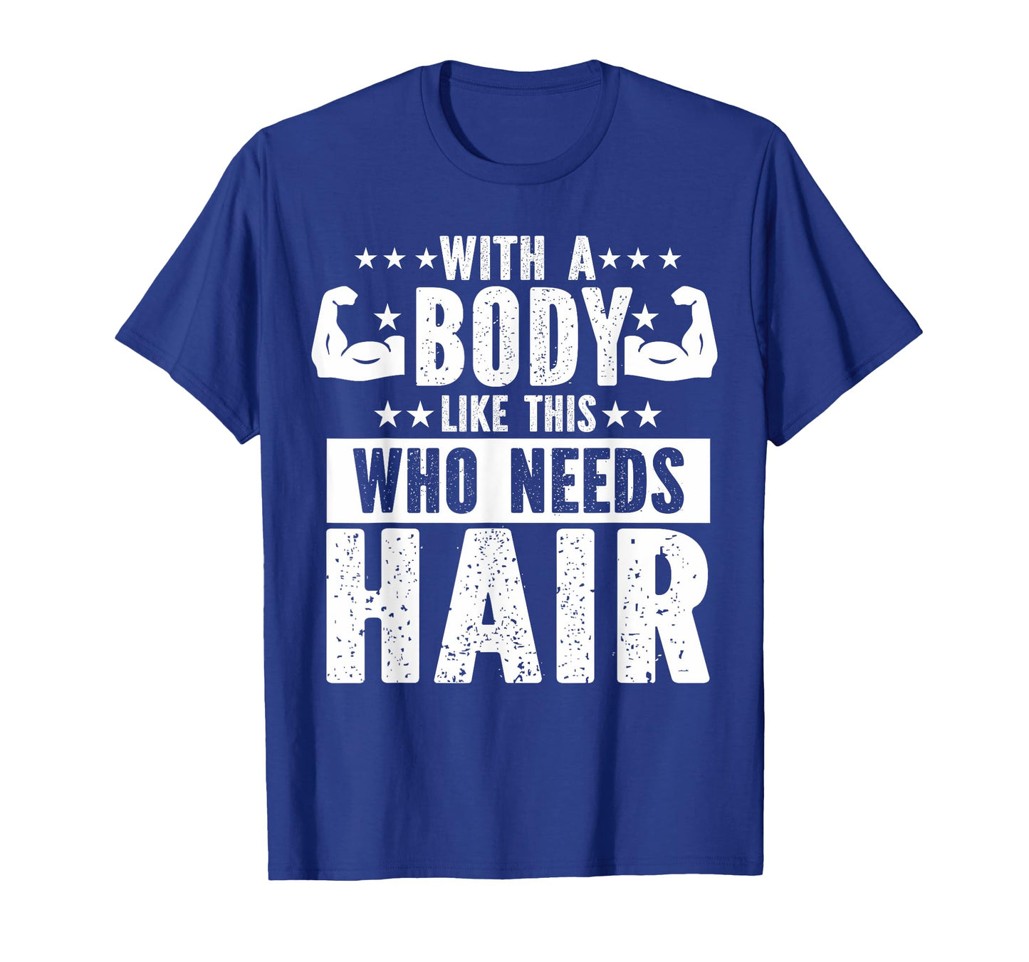 With A Body Like This Who Needs Hair Dad Fathers Day T-Shirt