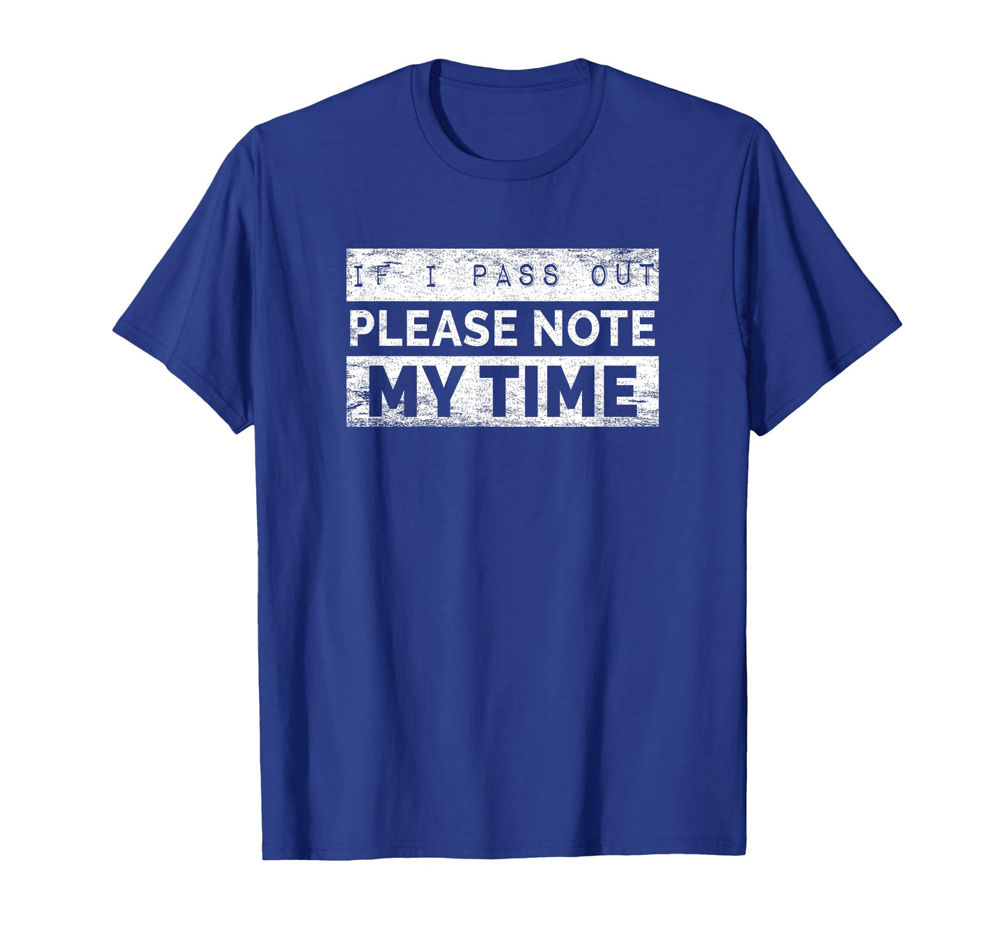 IF I PASS OUT- Please note my time- Funny workout shirt T-Shirt