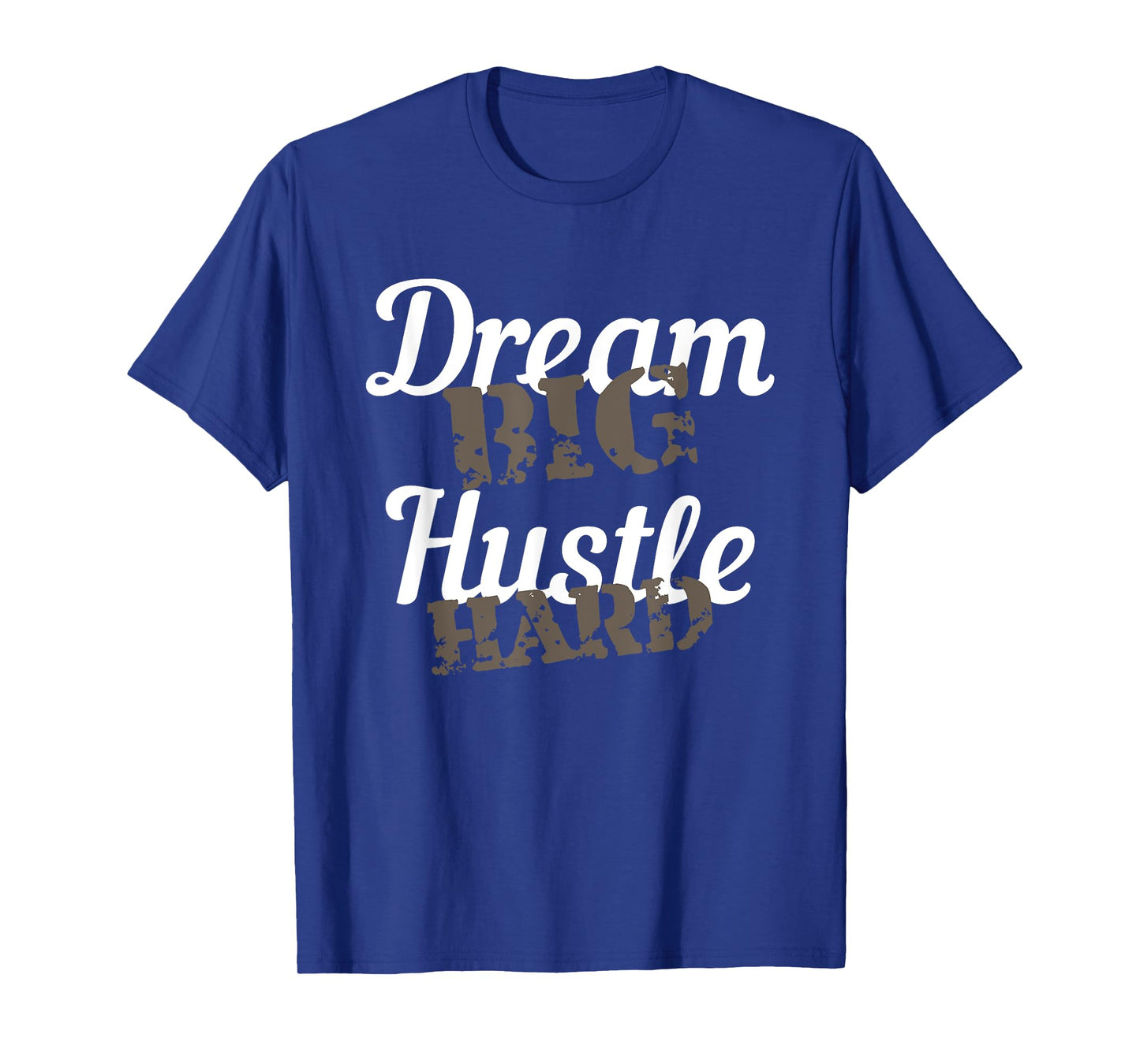 Dream Big Hustle Hard Motivational Gift T-Shirt