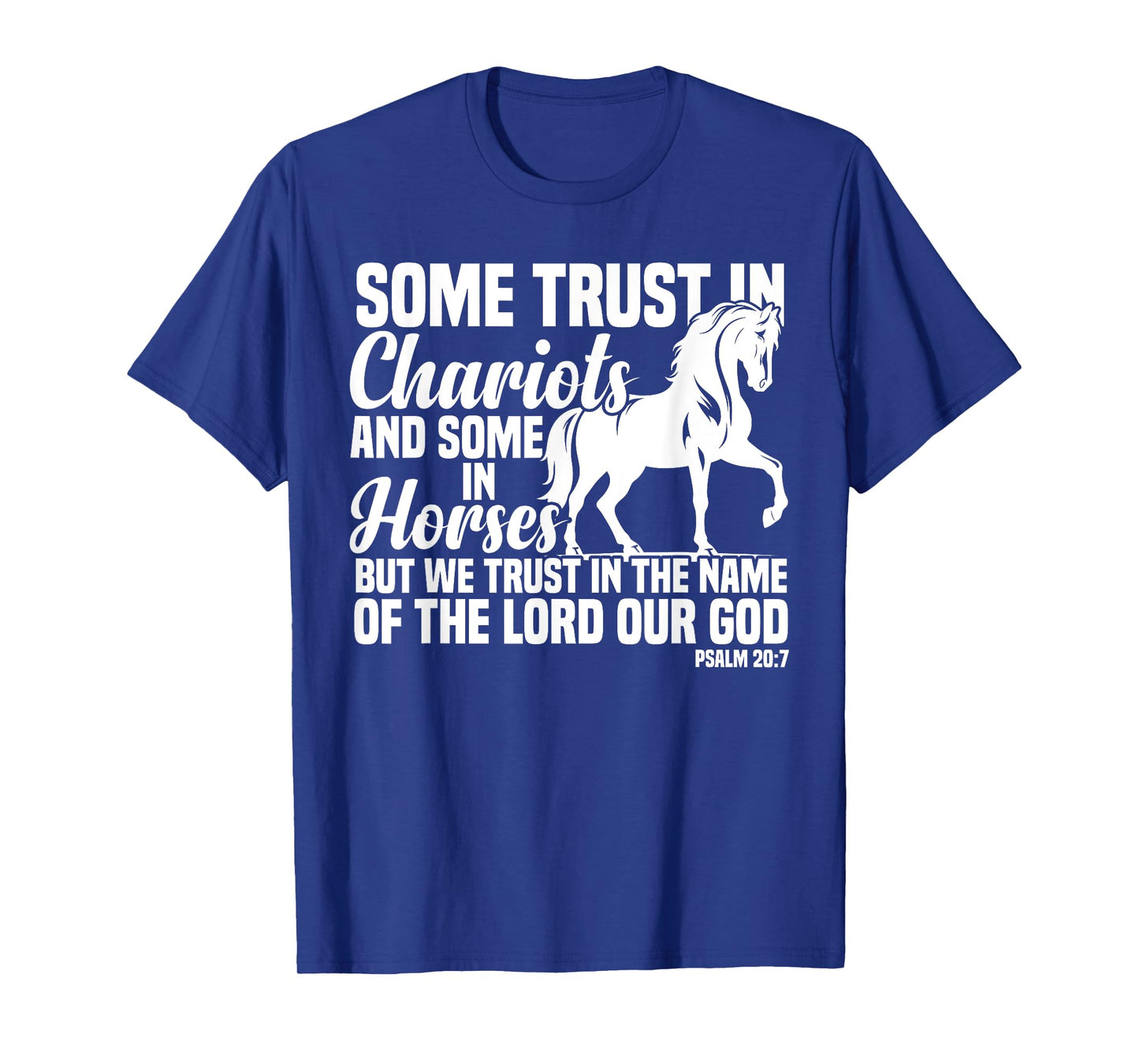 Some Trust In Chariots And Some In Horses Christian T-Shirt