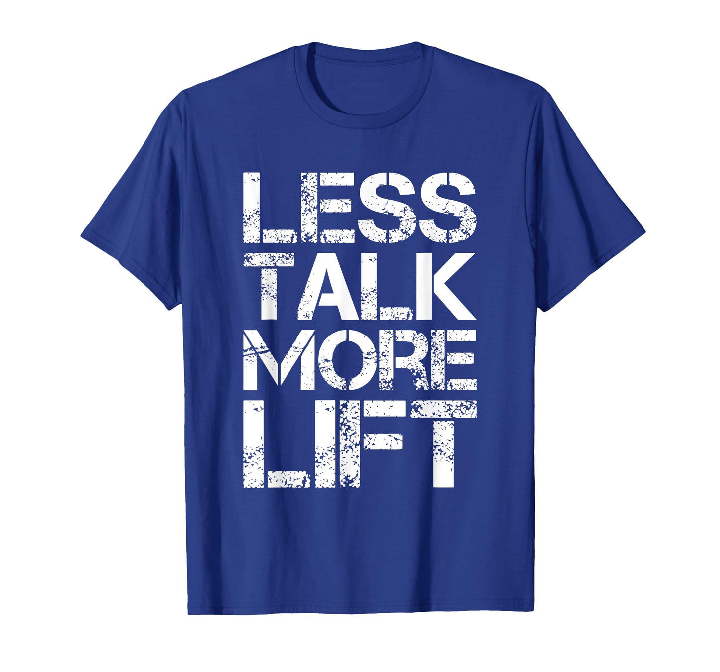 Less Talk More Lift Gym Fitness Motivation T-Shirt