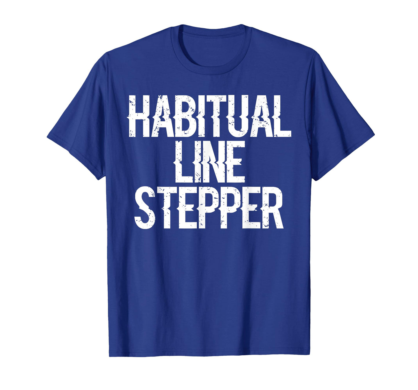 HABITUAL LINE STEPPER Tshirt T-Shirt