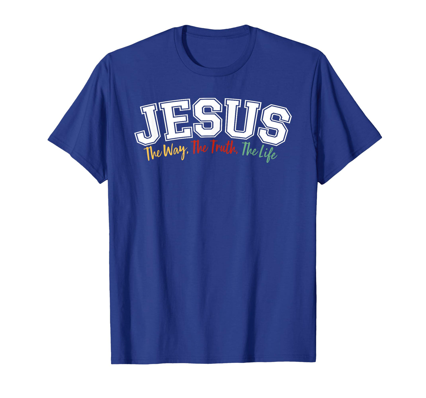 JESUS - The Way, The Truth, The Life T-Shirt