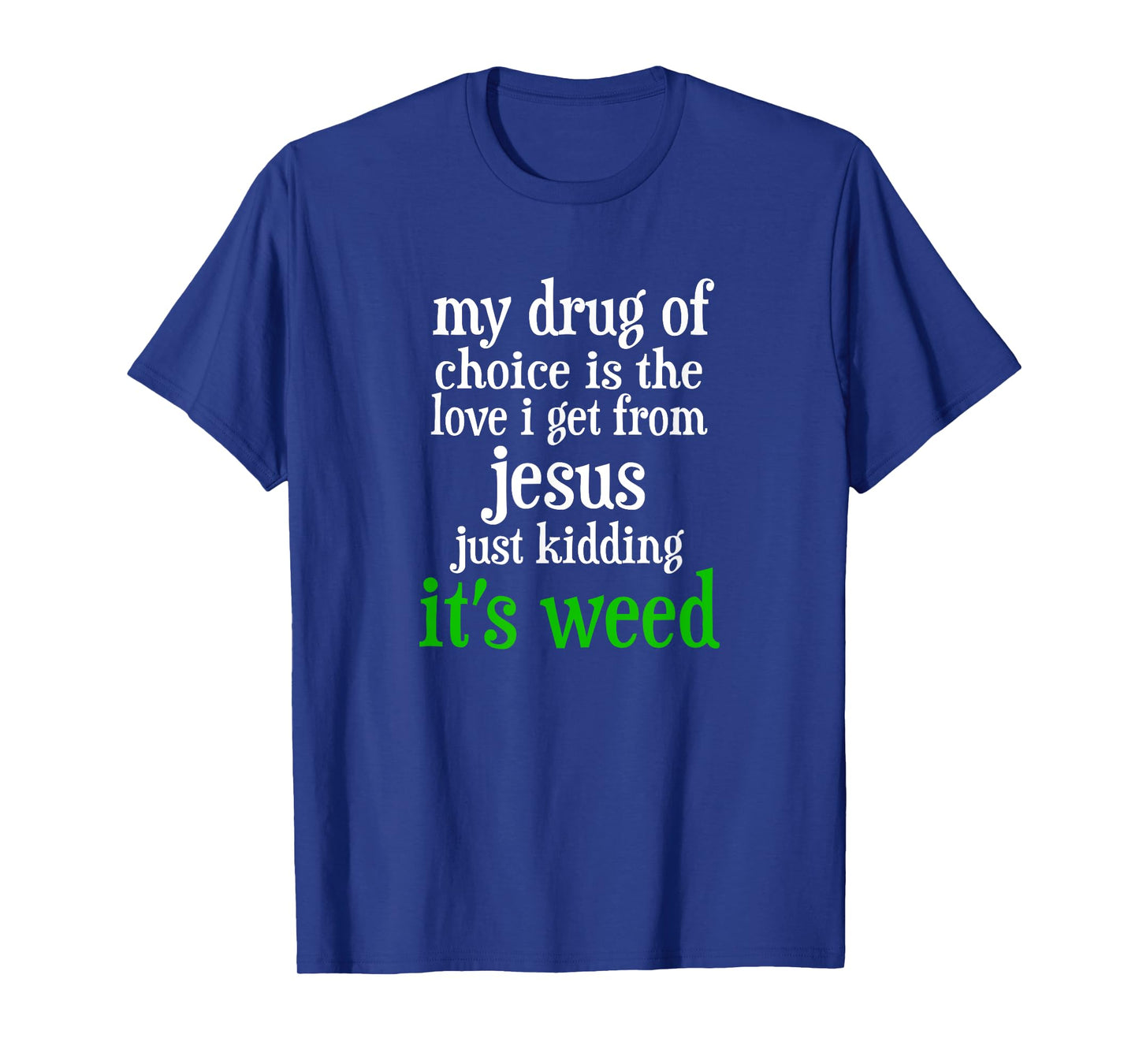 Vintage funny my drug of choice Drugs Marijuana T-Shirt T-Shirt
