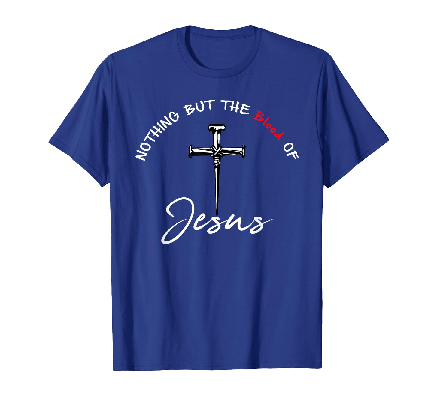 Nothing But The Blood of Jesus Christian T-Shirt