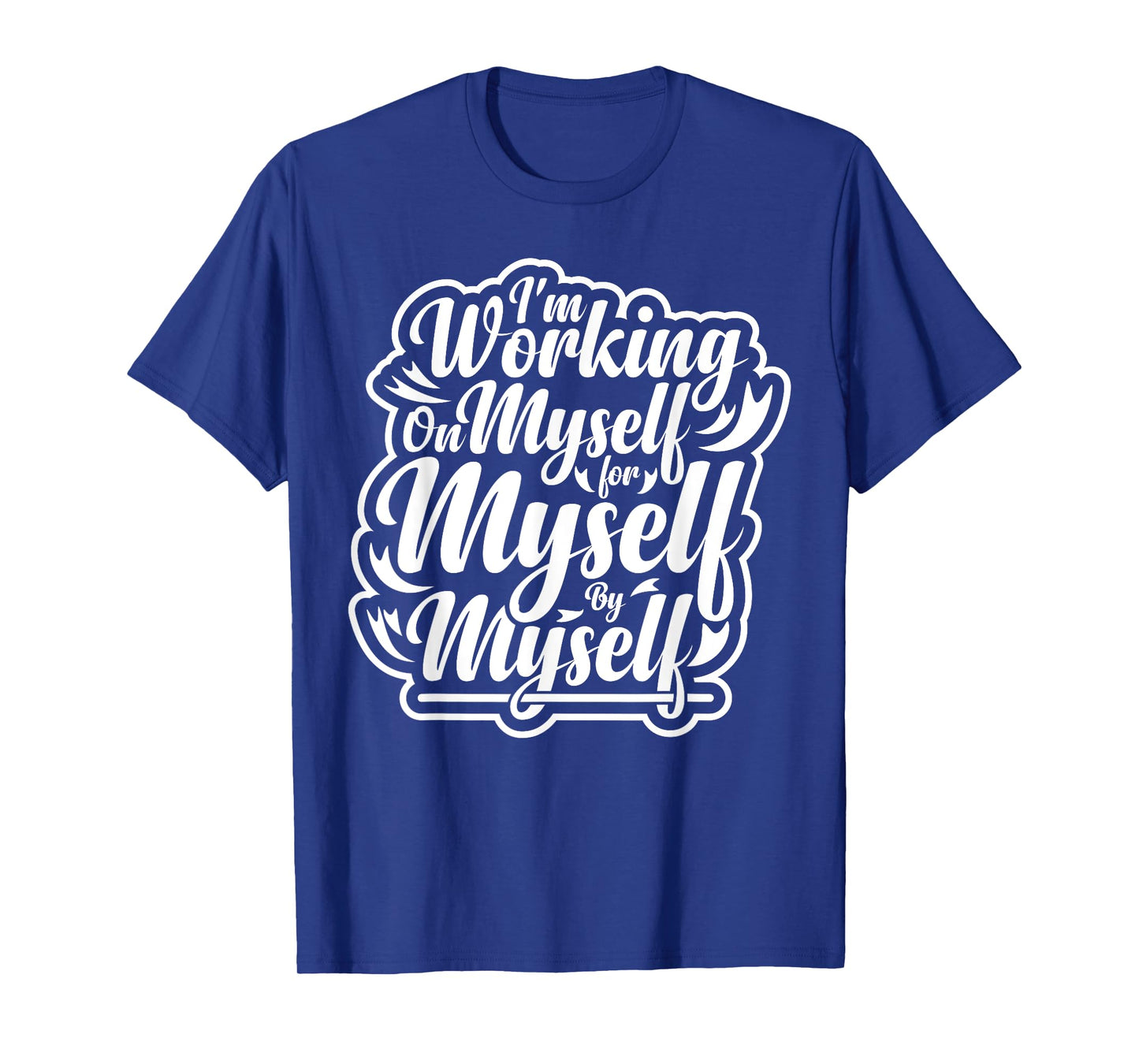 I'm Working on Myself for Myself Motivational workout gym T-Shirt
