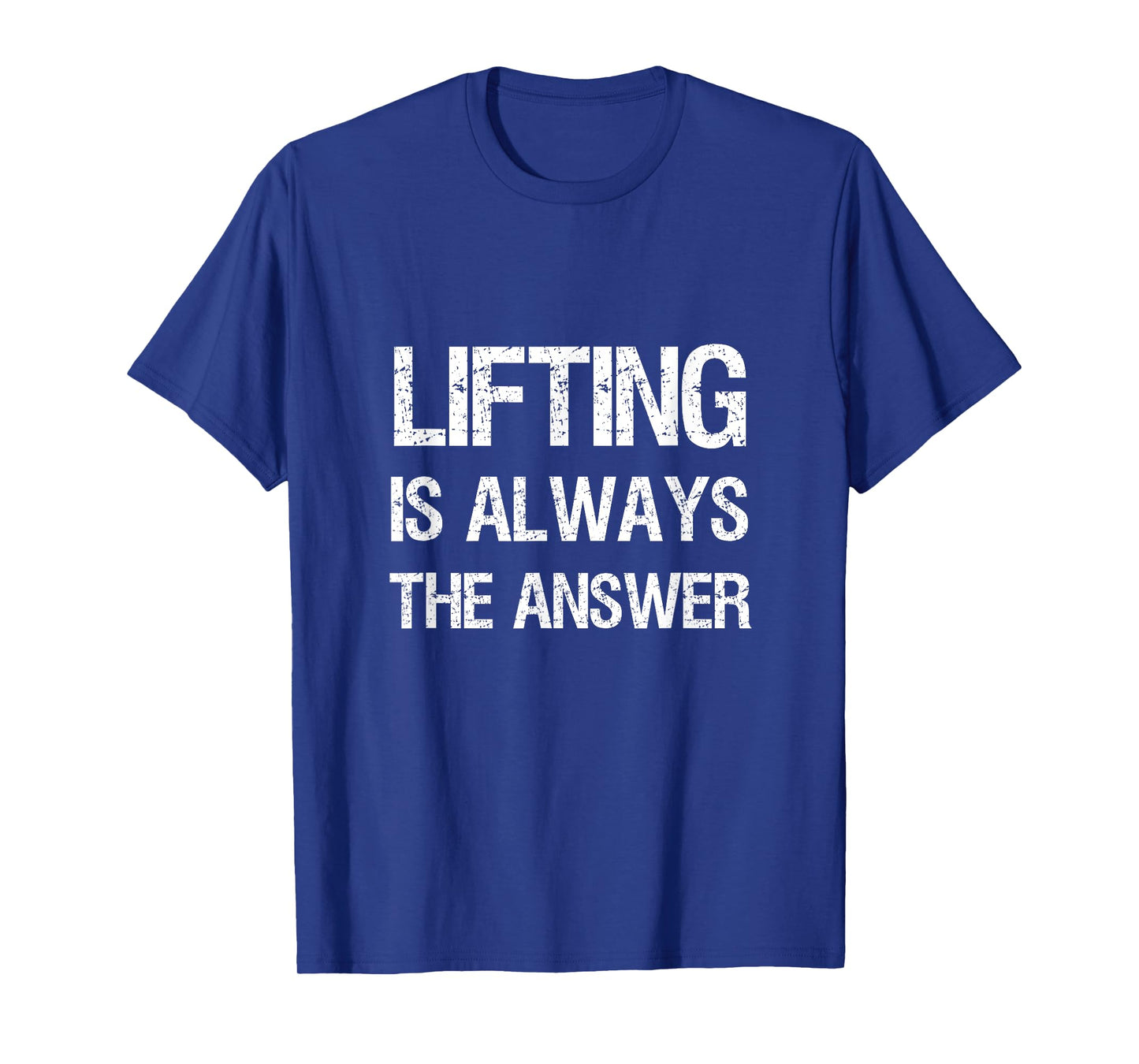 Lifting Is Always The Answer Gym Bro Weight Lifting T-shirt T-Shirt