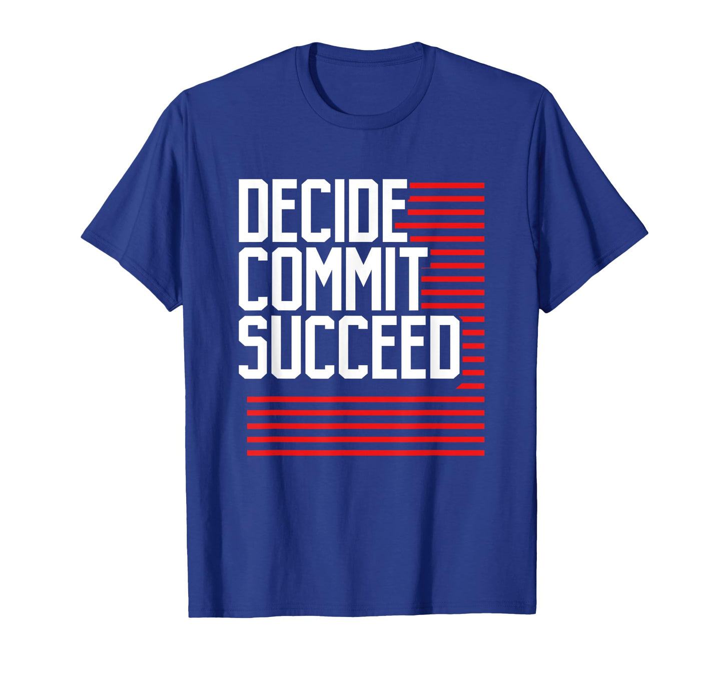 Workout Fitness Resolution Gift Decide Commit and Succeed T-Shirt