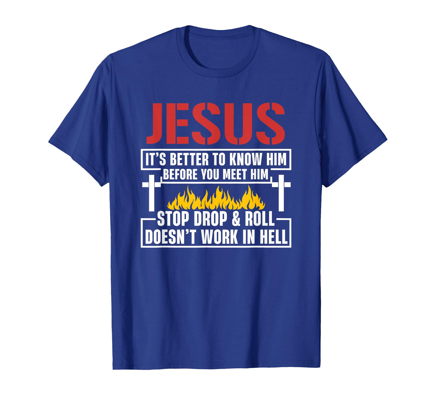 Jesus It's Better To Know Him Before You Meet Him T-Shirt