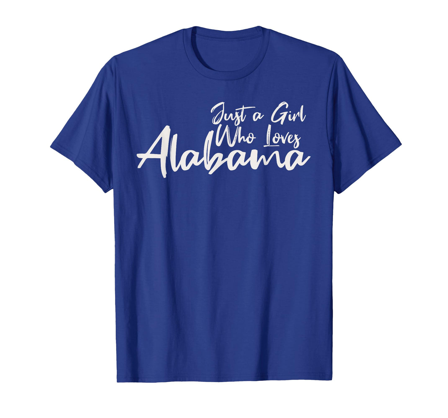 Just A Girl Who Loves Alabama, Women's Cute Alabama T-Shirt