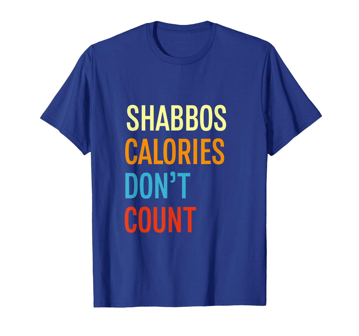 Shabbos Calories Don't Count Shabbat Shalom Kosher Gym T-Shirt