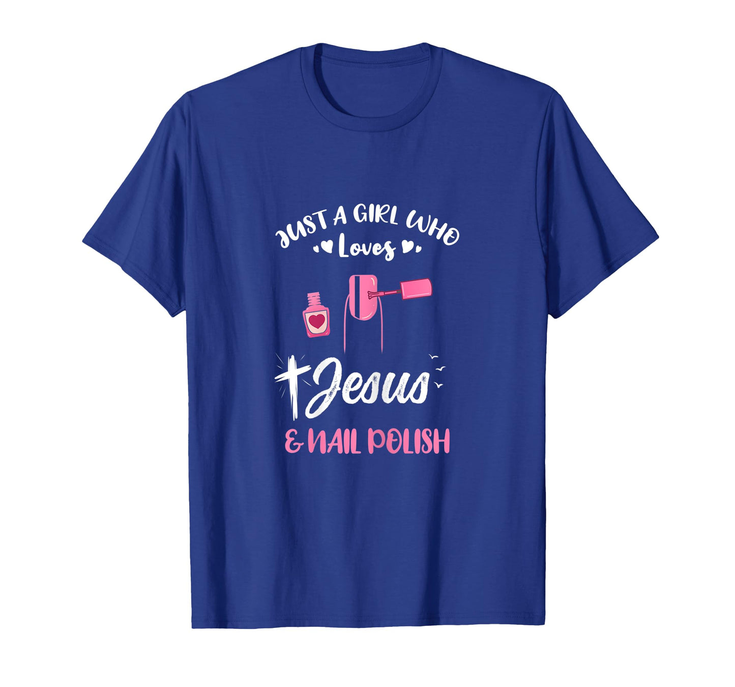 Womens Just A Girl Who Loves Jesus And Nail Polish T-Shirt
