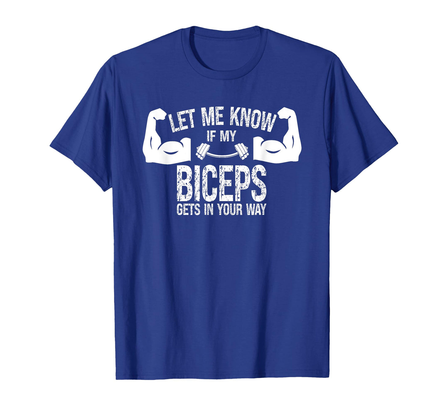 Let Me Know If My Biceps Gets In Your Way Muscle Curl T-Shirt