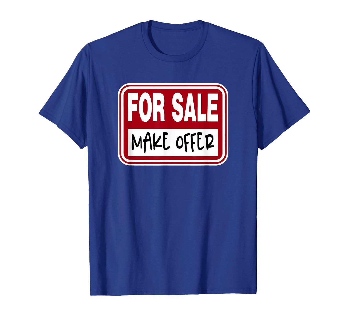 For Sale Sign Make Offer Available Funny Graphic Novelty T-Shirt