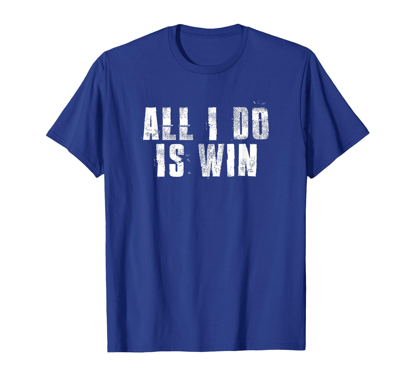 All I Do Is Win Motivational Gym Sports Work T-Shirt