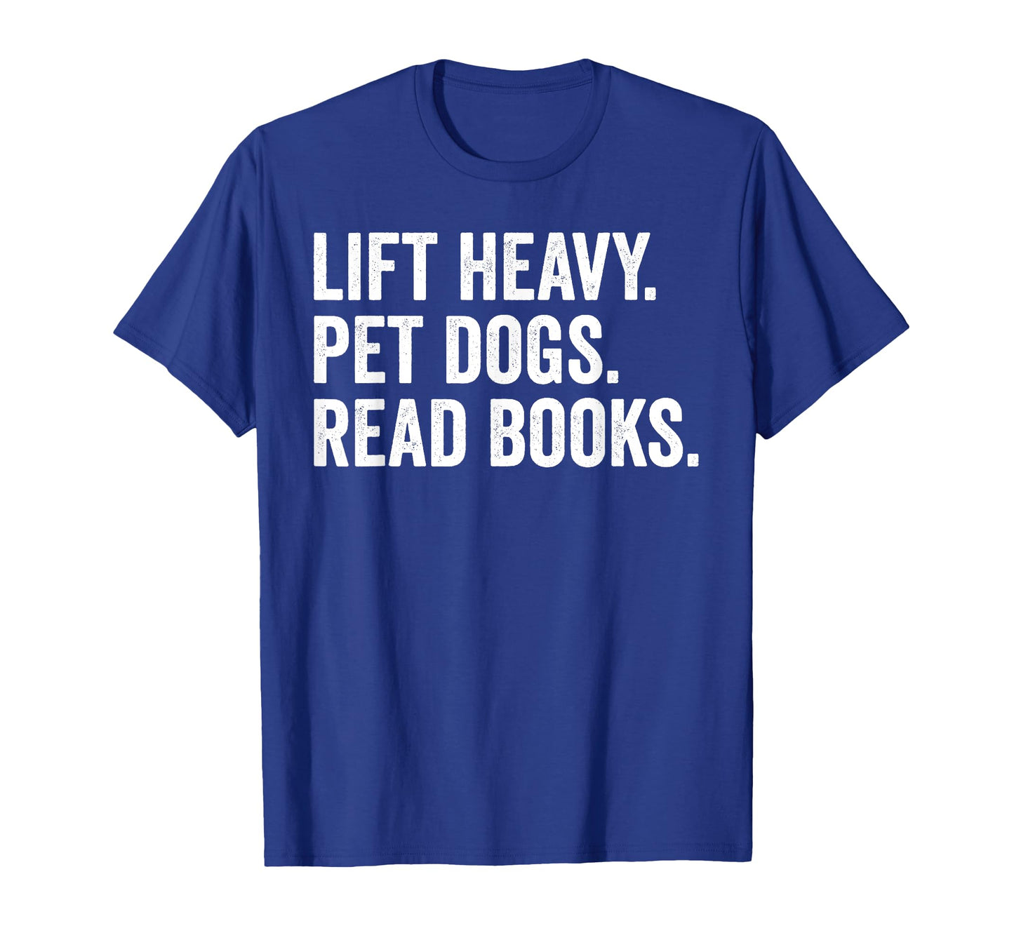 Lift Heavy Pet Dogs Read Books Gym Workout Weight Lifter T-Shirt