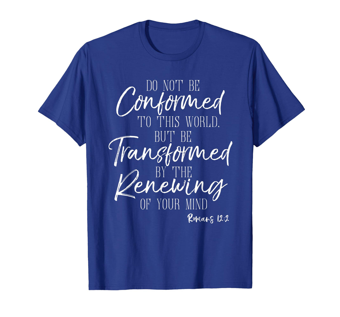 Do Not Be Conformed To This World Shirt Romans Bible Tee T-Shirt