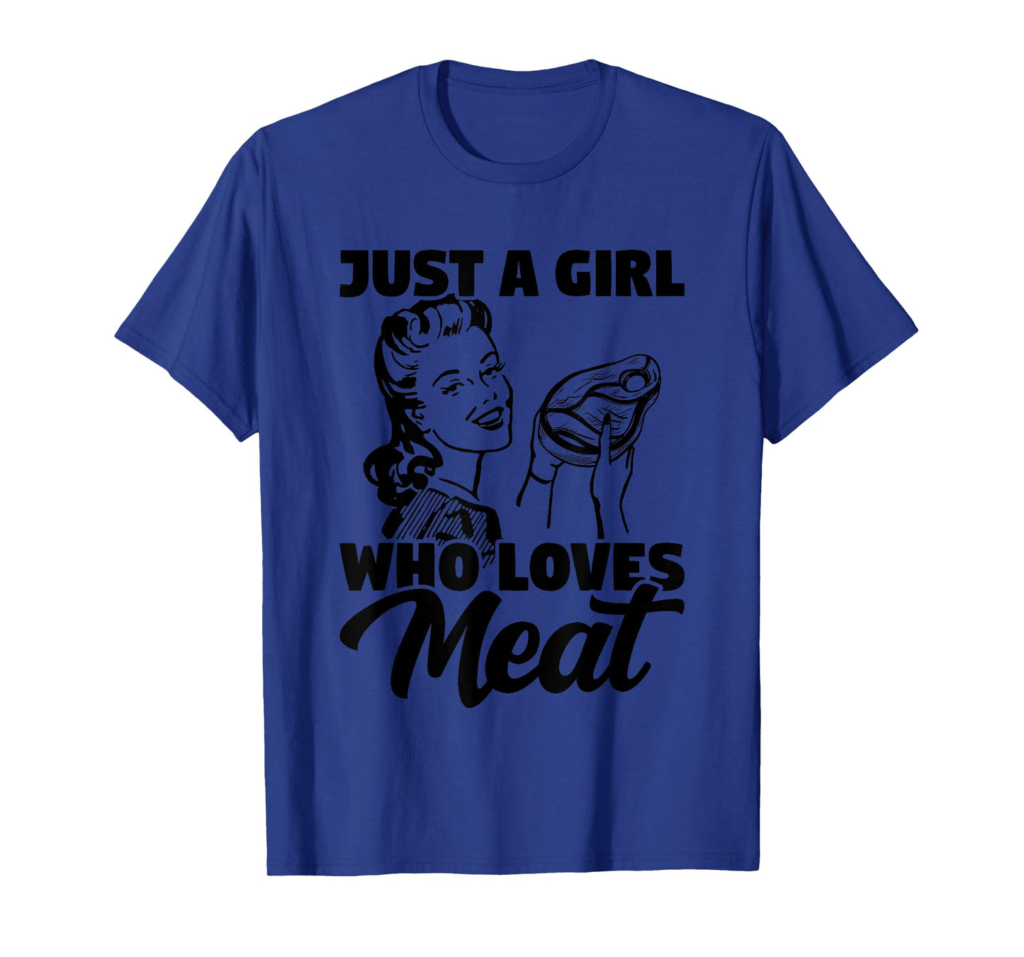 Just A Girl Who Loves Meat Carnivore Meat Eater T-Shirt