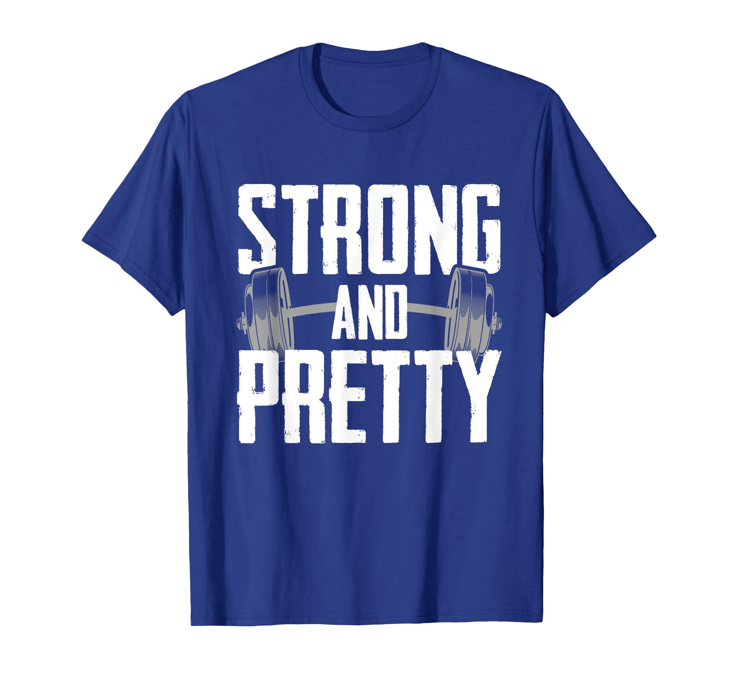 Strong And Pretty Powerlifting Apparel Gym T-Shirt