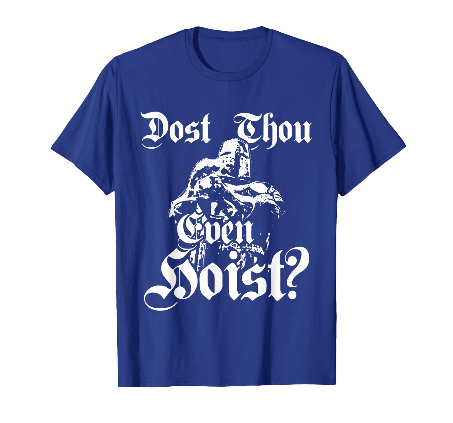 Dost Thou Even Hoist T-Shirt Meme Deus Vult Fitness Funny T-Shirt
