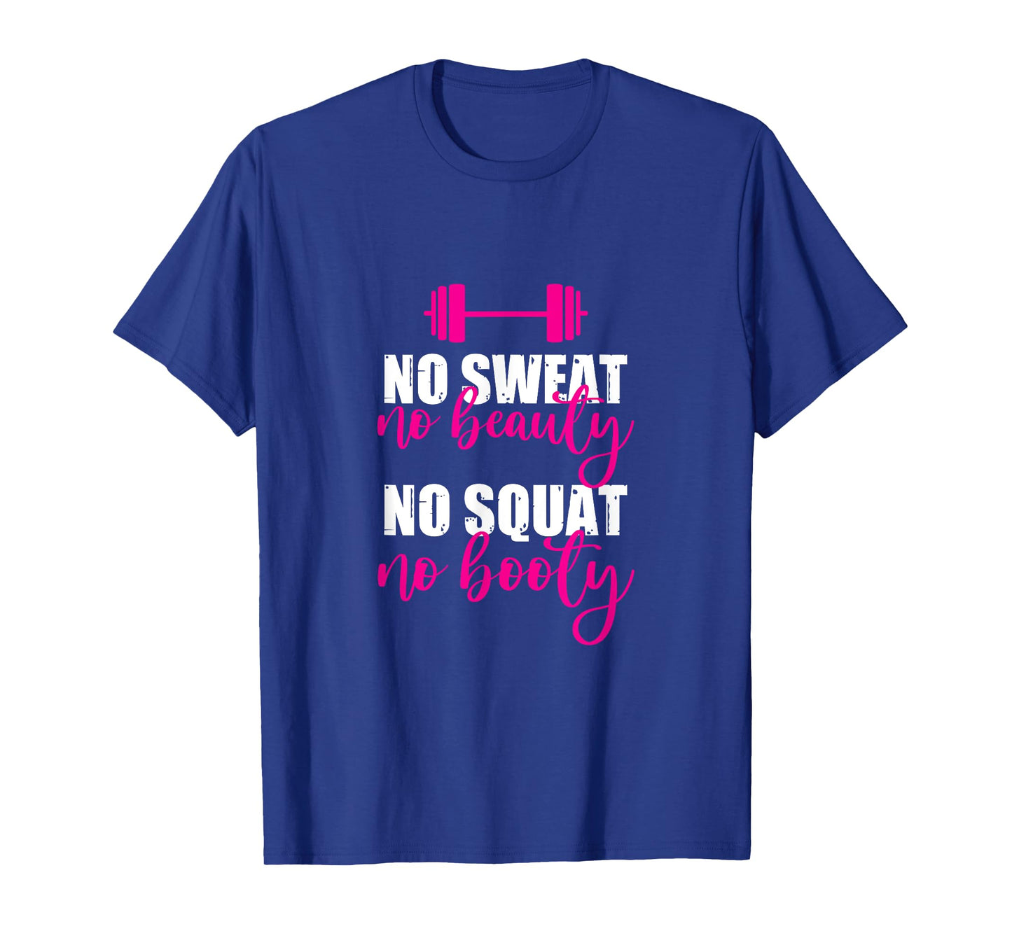 No Sweat No Beauty No Squat No Booty -- T-Shirt