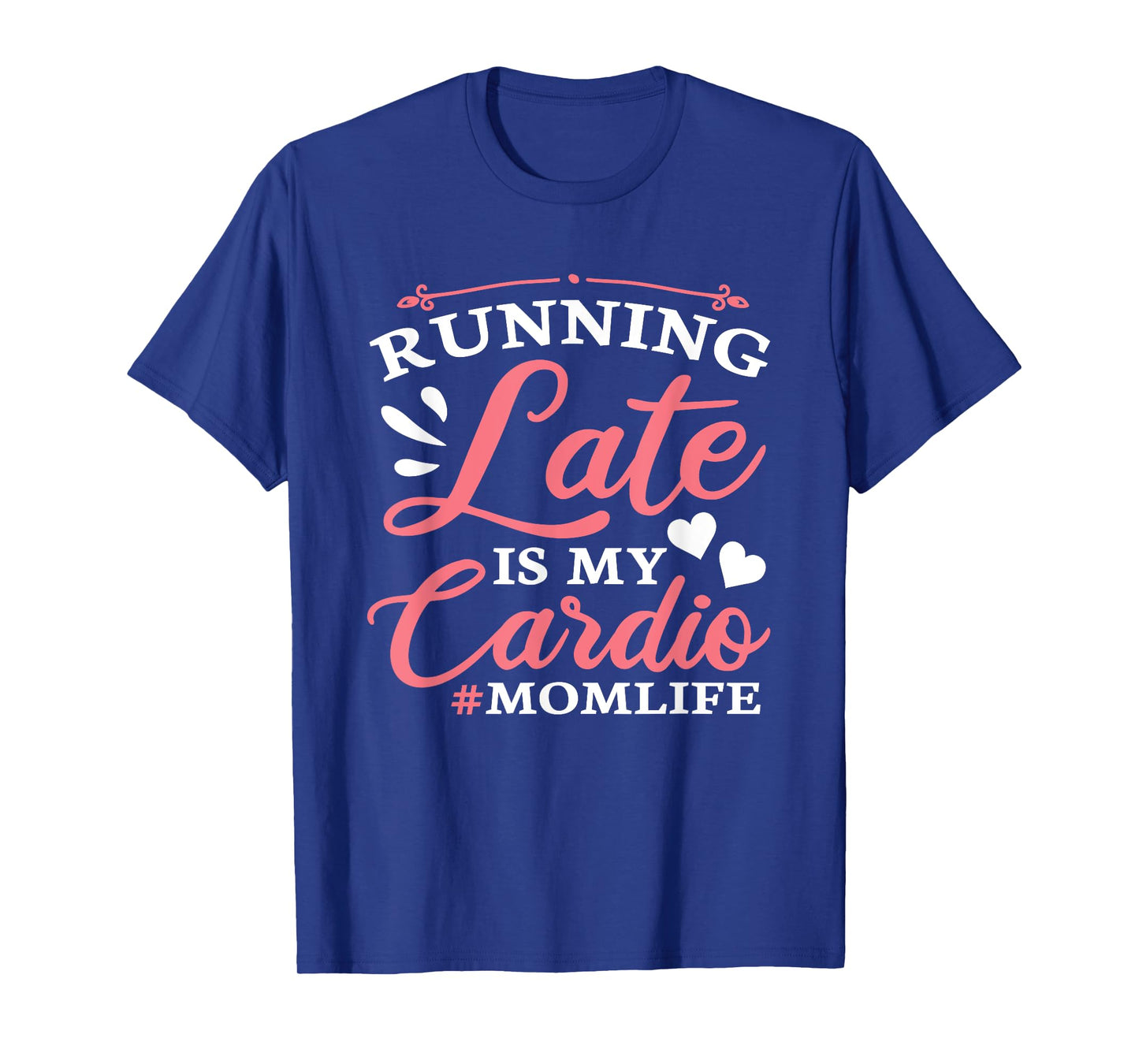 Running Late Is My Cardio Funny Workout Fitness Saying Mom T-Shirt
